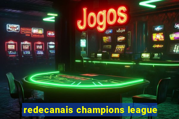 redecanais champions league